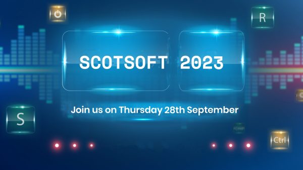 Why you won’t want to miss ScotSoft 2023